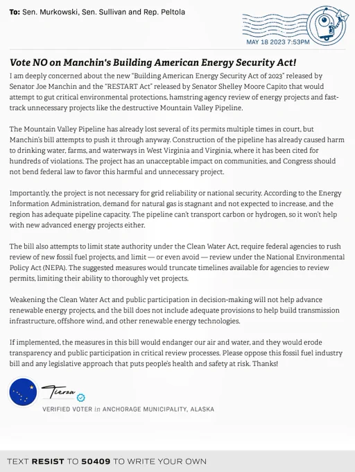 The letter subject is: Vote NO on Manchin's Building American Energy Security Act! and the body is: I am deeply concerned about the new “Building American Energy Security Act of 2023” released by Senator Joe Manchin and the “RESTART Act” released by Senator Shelley Moore Capito that would attempt to gut critical environmental protections, hamstring agency review of energy projects and fast-track unnecessary projects like the destructive Mountain Valley Pipeline. 

The Mountain Valley Pipeline has already lost several of its permits multiple times in court, but Manchin’s bill attempts to push it through anyway. Construction of the pipeline has already caused harm to drinking water, farms, and waterways in West Virginia and Virginia, where it has been cited for hundreds of violations. The project has an unacceptable impact on communities, and Congress should not bend federal law to favor this harmful and unnecessary project.

Importantly, the project is not necessary for grid reliability