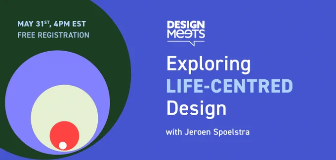 Designmeets: Exploring life centred design with Jeroen Spoelstra. Free registration via the link.
