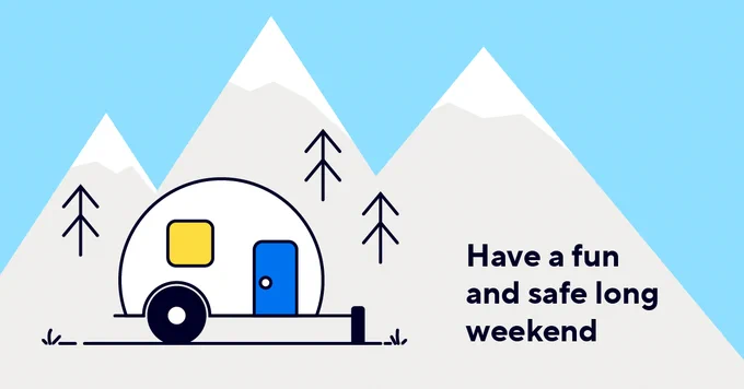 Have a fun and safe long weekend