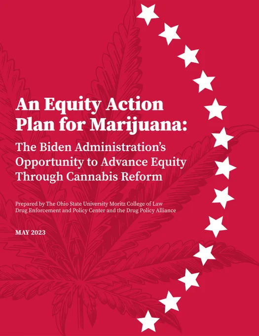 Cover of the paper, "An Equity Action Plan for Marijuana: The Biden Administration’s Opportunity to Advance Equity Through Cannabis Reform," prepared by The Ohio State University Moritz College of Law Drug Enforcement and Policy Center and the Drug Policy Alliance.