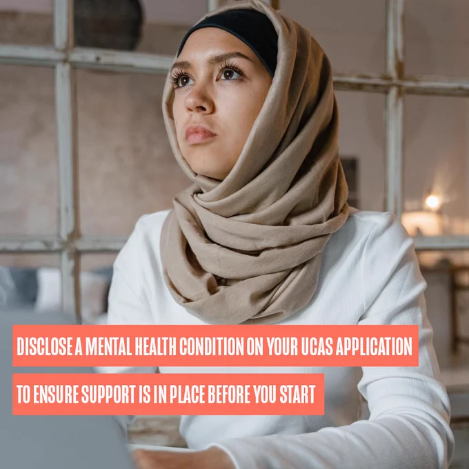 A student sat at their laptop looking off as in in thought, with text that reads:
' Disclose a mental health condition on your UCAS application to ensure support is in place before you start'.