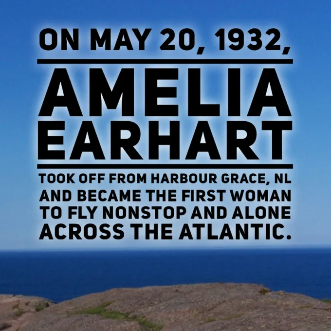 On May 20, 1932, Amelia Earhart took off from Harbour Grace, NL becoming the first woman to fly nonstop and alone across the Atlantic.