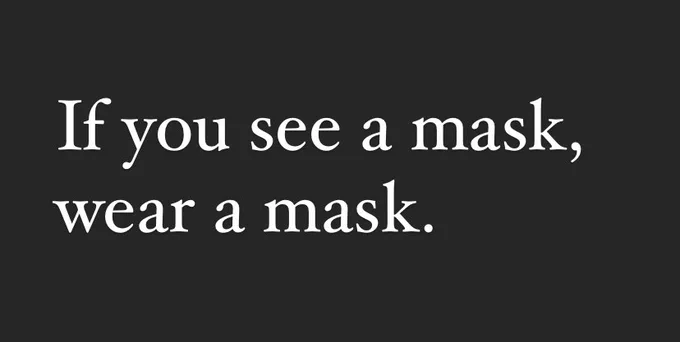 White text on dark gray background that reads:
If you see a mask, wear a mask.