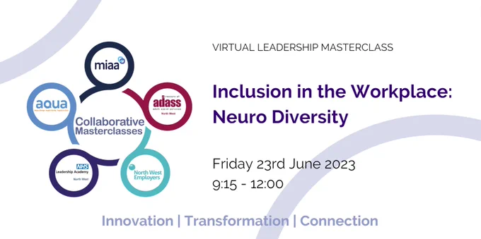 Collaborative masterclasses. Inclusion in the Workplace: Neuro Diversity. Friday 23rd June 2023. 9.15am - 12pm.