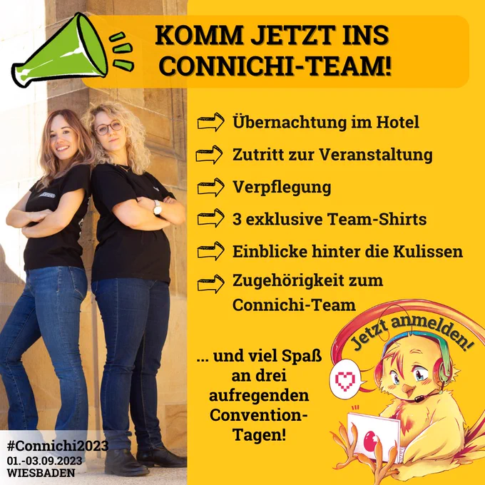 Komm jetzt ins Connichi-Team! Das bekommst du dafür: Übernachtung im Hotel, Zutritt zur Veranstaltung, Verpflegung, 3 exklusive Team-Shirts, Einblicke hinter die Kulissen, Zugehörigkeit zum Connichi-Team und viel Spaß an drei aufregenden Convention-Tagen. Jetzt anmelden!