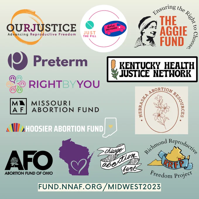  A gradient white/blue background with the logos of all participating organizations (Abortion Fund of Ohio | Aggie Fund | All-Options Hoosier Abortion Fund | Chicago Abortion Fund | Just The Pill | Kentucky Health Justice Network | Missouri Abortion Fund | Nebraska Abortion Resources (NEAR) | Our Justice | Preterm | Richmond Reproductive Freedom Project | Right By You | WMF Wisconsin); text reads: fund.nnaf.org/midwest2023