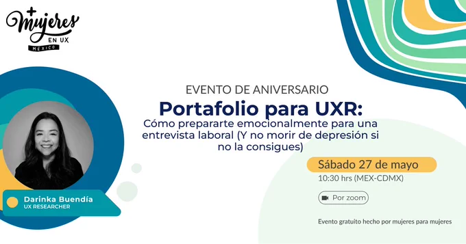 Evento de aniversario. Tema: "Cómo prepararte emocionalmente para una entrevista laboral (y no morir de depresión si no la consigues)" con Darinka Buendía, sábado 27 de mayo de 2023 10:30 horas (tiempo CDMX) vía Zoom. Evento gratuito hecho por mujeres para mujeres.