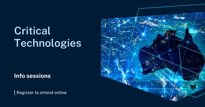 A dark blue decorative image that reads, ‘Critical Technologies. Info sessions | Register to attend online’