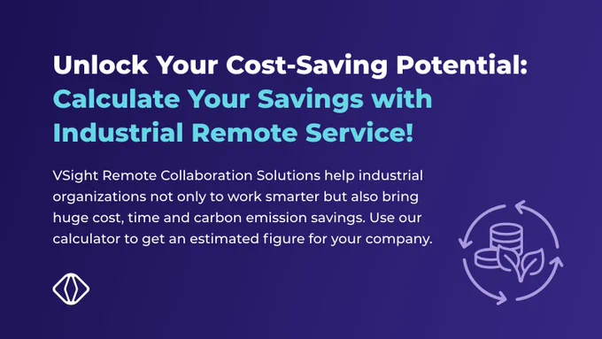 VSight empowers industrial organizations with AR-powered remote collaboration solutions for travel free operations and fast support. It enables to reduce the need for onsite visits and associated costs. Use the calculator to have an estimated figure of your potential savings and your contribution to environment with VSight Remote.