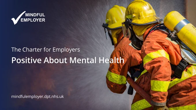 Two firefighters work to put out a fire. A blue fade stretches across the foreground and white text reads "MINDFUL EMPLOYER. The Charter for Employers Positive About Mental Health. mindfulemployer.dpt.nhs.uk".