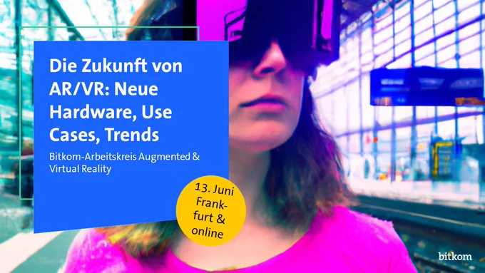 Titelmotiv zur Sitzung des Bitkom-Arbeitskreises Augmented & Virtual Reality am 13. Juni. Thema: Die Zukunft von AR/VR: Neue Hardware, Use Cases, Trends. Zu sehen ist eine Frau, die eine VR-Brille trägt, an einem Bahnhof.