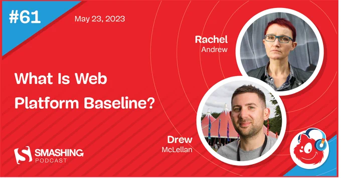 Smashing Podcast episode 61 with Drew McLellan and Rachel Andrew: What is Web Platform Baseline?