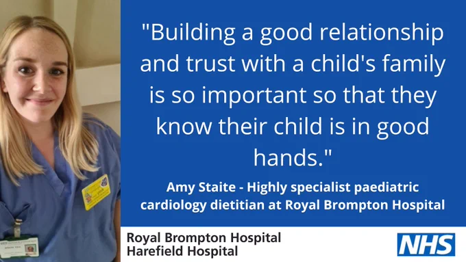 "Building a good relationship and trust with a child's family is so important so that they know their child is in good hands." - Amy Staite - Highly specialist paediatric cardiology dietitian at Royal Brompton Hospital