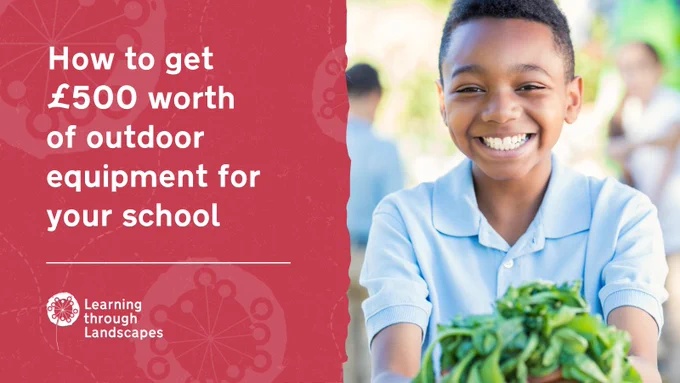 A graphic which reads 'How to get £500 worth of outdoor equipment for your school' in white text against a red background. The Learning through Landscapes logo is shown below the text, and on the right, there is a photograph of a primary school boy smiling as he shows the results of his gardening efforts to the camera.