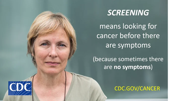 Older woman with serious expression. Text: Screening means looking for cancer before there are symptoms (because sometimes there are no symptoms)