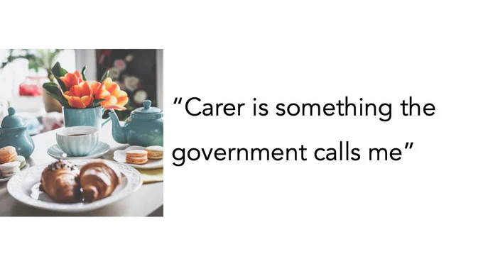 Picture of a plate of coffee and croissant and text: "Carer is something the government calls me"