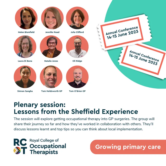 Text reads " Plenary session:  Lessons from the Sheffield Experience. The session will explore getting occupational therapy into GP surgeries. The group will share their journey so far and how they’ve worked in collaboration with others. They’ll discuss lessons learnt and top tips so you can think about local implementation."