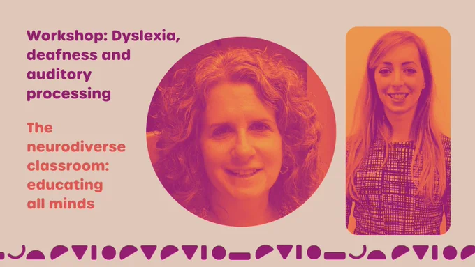 Text on post reads: Workshop: Dyslexia, deafness and auditory processing. The neurodiverse classroom: educating all minds.