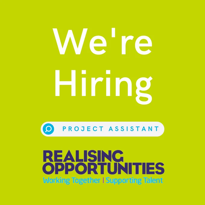 Text reads: We're hiring Project Assistant on a bold green background. The Realising Opportunities blue logo sits below the text with the tagline: working together, supporting talent.