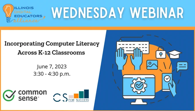 Illinois Digital Educators Alliance, Wednesday Webinar

Incorporating Computer Literacy Across K-12 Classrooms

June 7, 2023
3:30-4:30 p.m.