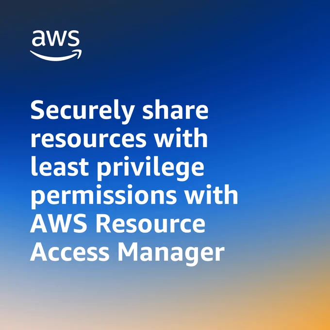 Securely share resources with least privilege permissions with AWS Resource Access Manager