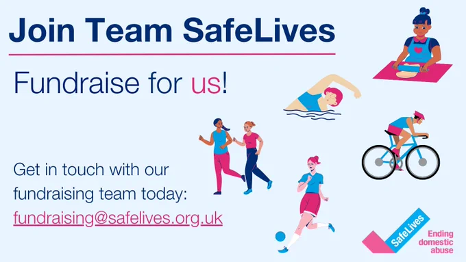 Join Team SafeLives
Fundraise for us!
Get in touch with our fundraising team today: fundraising@safelives.org.uk
