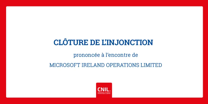 Clôture de l’injonction prononcée à l’encontre de MICROSOFT IRELAND OPERATIONS LIMITED