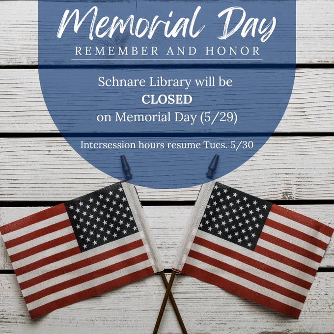 Across white wooden planks, two American flags are crossed at the bottom of the image. The text reads: Memorial Day. Remember and honor. Schnare library will be closed on Memorial Day, May 29. Intersession hours resume on Tuesday, May 30.