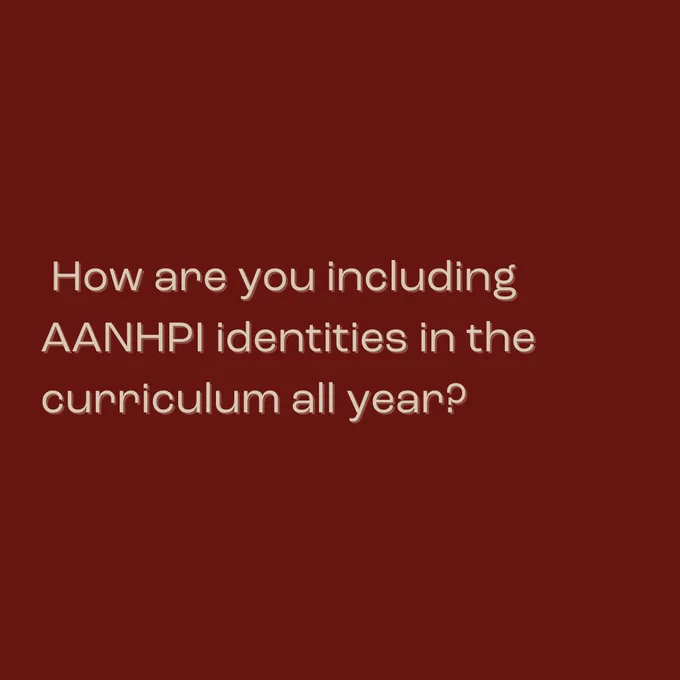 How are you including AANHPI identities in the curriculum all year?