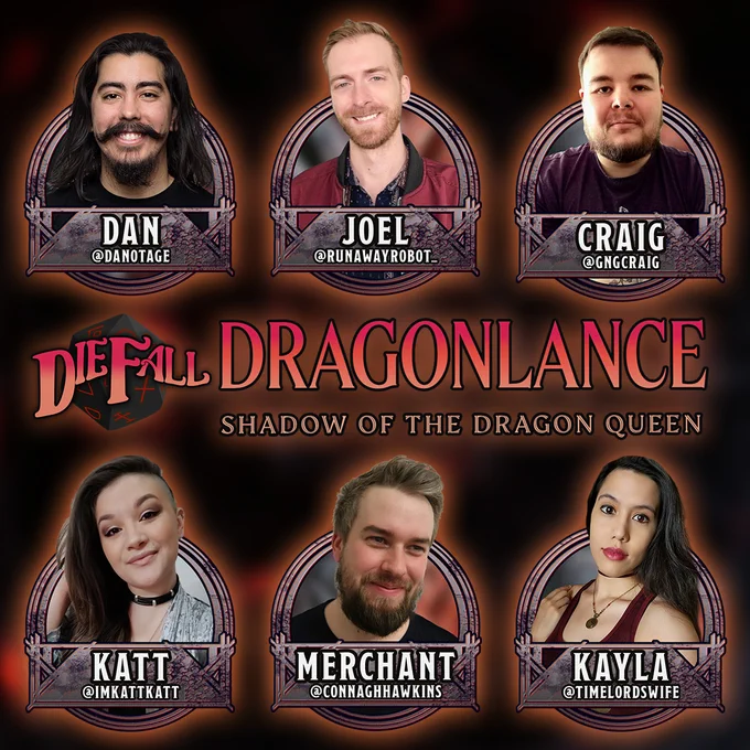 Picture with the DieFall and Dragonlance logos centered and the cast surrounding. Listed from top left, clockwise, @Danotage, @RunawayRobot_, @GNGCraig, @TimelordsWife, @ConnaghHawkins, and @imKattKatt.