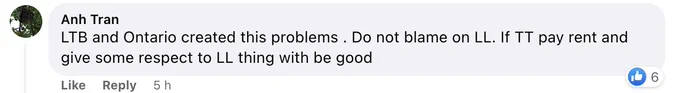 Screenshot of Facebook comment from user Anh Tran “LTB and Ontario created this problems. Do not blame on LL. If TT pay rent and give some respect to LL thing will be good” with 6 thumbs up, posted 5 hours ago