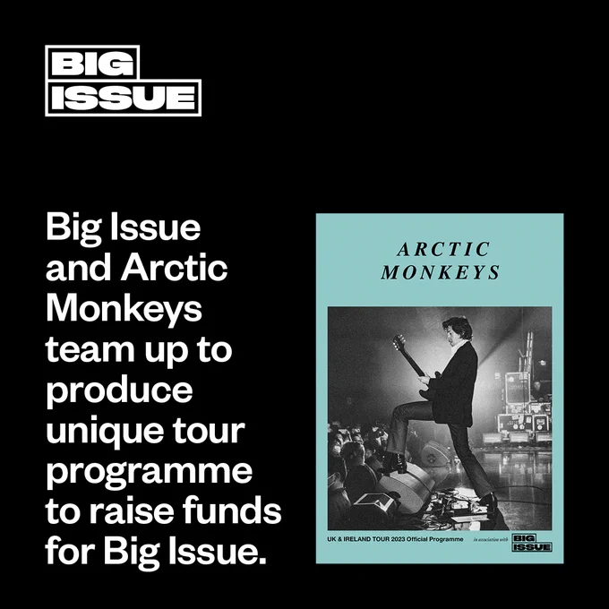 Arctic Monkeys and Big Issue have joined forces to produce the souvenir programme for the homecoming leg of the band’s globe-trotting tour. 
