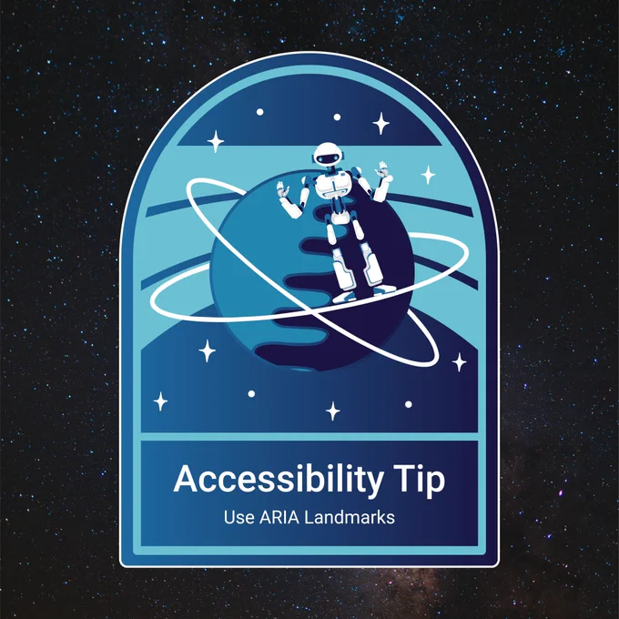 AbleBot in the middle of the illustration standing on a planet's second ring. The text below AbleBot reads, "Accessibility Tip -Use ARIA Landmarks." The illustration sits on an image of stars in deep space.
