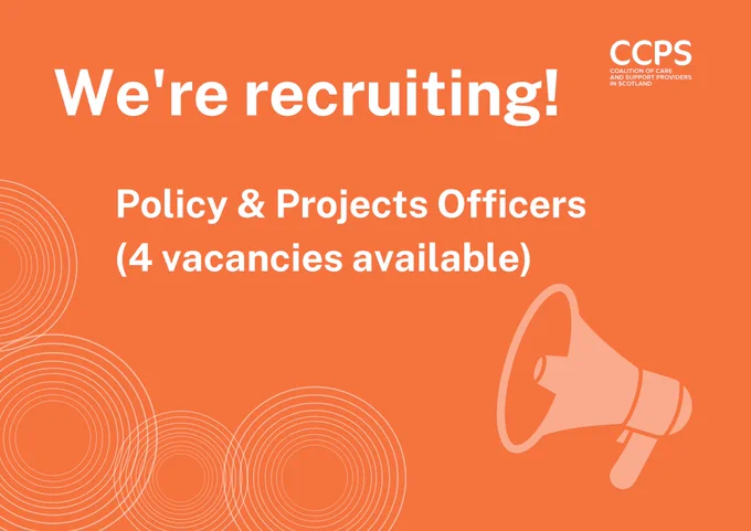 An orange graphic featuring a large loudhailer on the right-hand side and the words ‘We’re recruiting! Policy & Project Officers (4 vacancies available)’. The image also features the Coalition of Care and Support Providers in Scotland (CCPS) logo at the top right and a series of concentric circles, bottom left, which are part of the organisation’s visual identity.