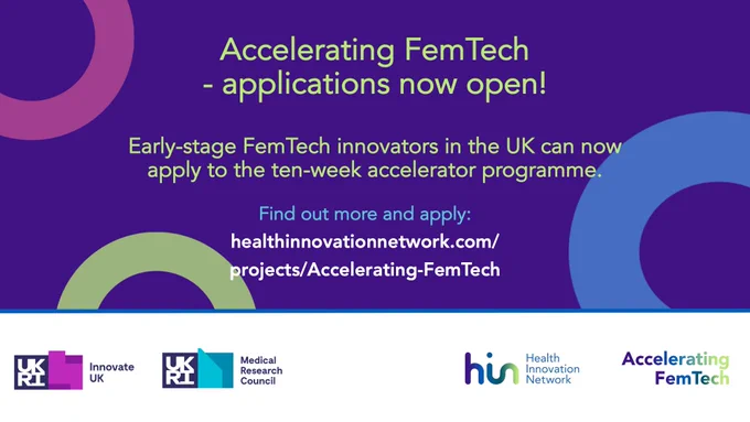 Accelerating FemTech. A ten-week accelerator programme. Applications now open. Find out more and apply at www.healthinnovationnetwork.com/projects/Accelerating-FemTech.
