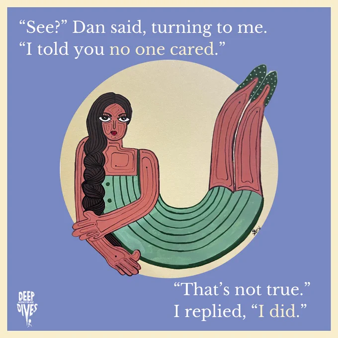 “See?” Dan said, turning to me. “I told you no one cared.”

“That’s not true.” I replied, “I did.”