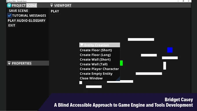 A screenshot of a custom game engine with a 2D platform level in construction. Title at the bottom reads "Bridget Casey. A Blind Accessible Approach to Game Engine and Tools Development."