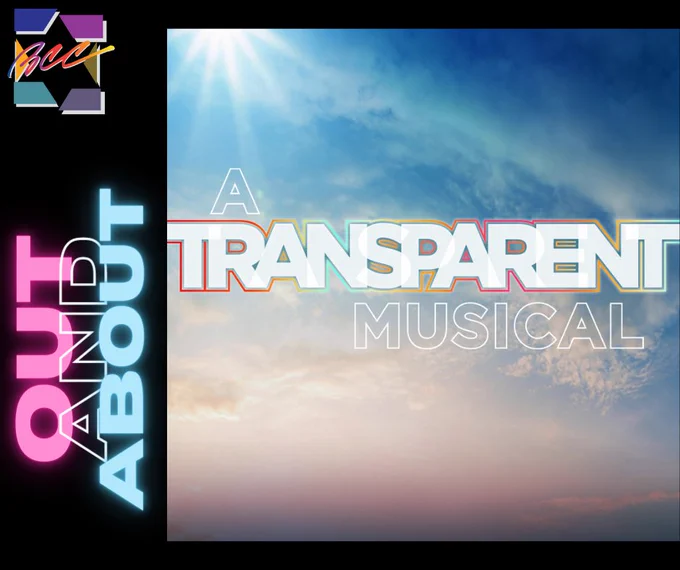 Black box with BCC logo over the upper left corner. Vertically aligned text reads: out and about. There is an image of the sun in the sky where the colours of the sunshine reflect the colours of the transgender pride flag. Overlaid text in white reads: A Transparent Musical.