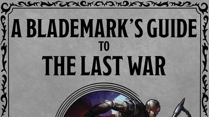 A Blademark's Guide to the Last War