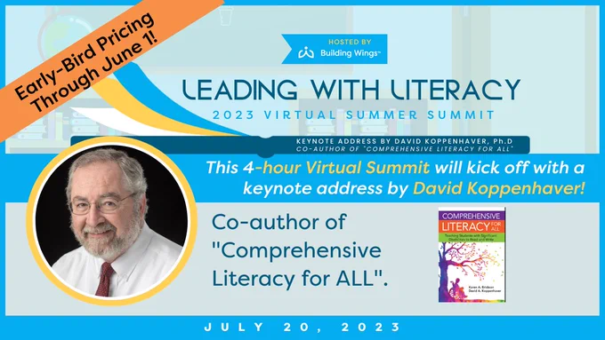 Blue background with illustrations of a classroom and books with headshot of  keynote presenter David Koppenhaver, Ph.D and text overlay - 2023 Virtual Summer Summit Leading with Literacy on July 20, 2023. A 4-hour Virtual Summit with an orange banner - Early-Bird Pricing Through June 1 and an illustration of the cover of the book Comprehensive Literacy for All co-authored by Dr. Koppenhaver.
