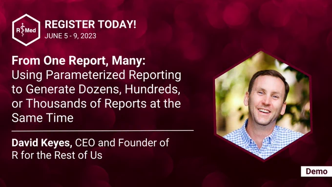 Below the R/Med logo there is text which reads "From One Report, Many: Using Parameterized Reporting to Generate Dozens, Hundreds, or Thousands of Reports at the Same Time" and "David Keyes, CEO and Founder of R for the Rest of Us"