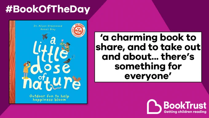 The front cover of A Little Dose of Nature and a quote from our review: 'A charming book to share, and to take out and about... there's something for everyone'