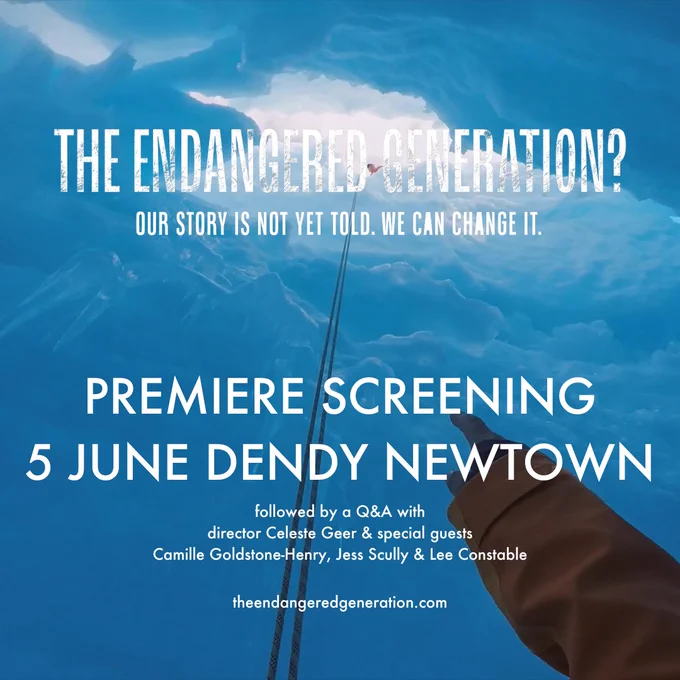 Background is a picture of an icey crevasse looking up toward the sky.
Title: The Endangered Generation?
Our story is not yet told. We can change it.

Premiere screening
5 June Dendy Newtown
Followed by a Q&A with director Celeste Greer & special guests Camille Goldstone-Henry, Jess Scully & Lee Constable

theendangeredgeneration.com