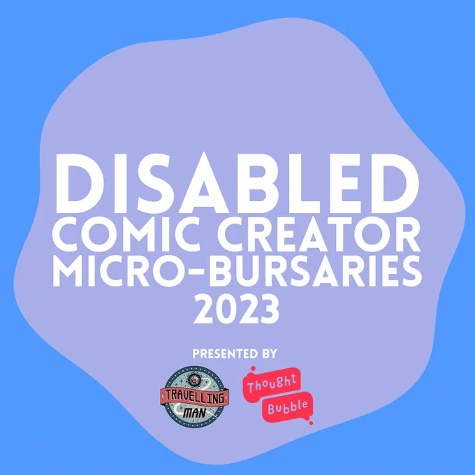A bright blue square has a wiggly circle in a soft purple, within the circle the words "Disabled comic creator micro-bursaries 2023 presented by Travelling Man and Thought Bubble" are written in white.