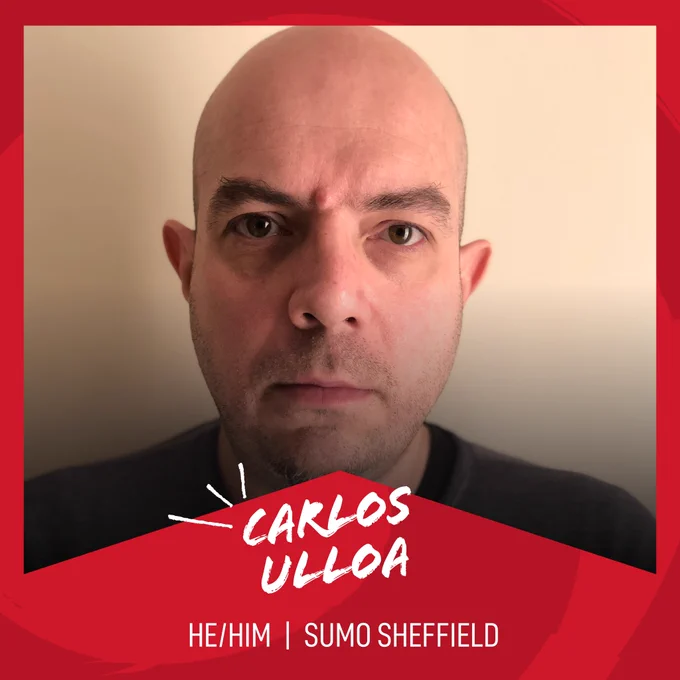 An image of Carlos looking into the camera, surrounded by a red border. Beneath the picture in writing it says 'Carlos Ulloa, He/Him, Sumo Sheffield.'