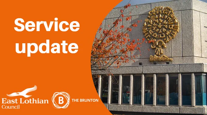 text 'Service update' alongside East Lothian Council and The Brunton logos next to a photo of exterior of the Brunton