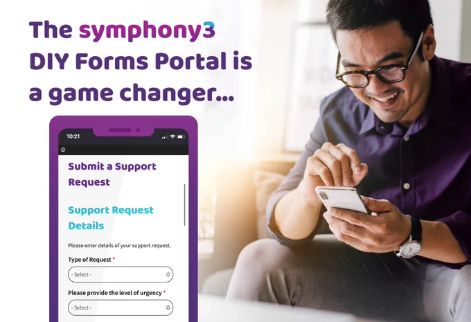 Photo of a man using a phone. Text reads The Symphony3 DIY forms portal is a game changer...