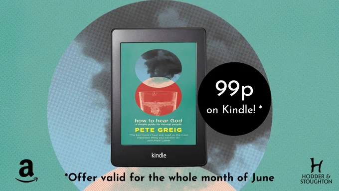 A Kindle showing the eBook of 'How to Hear God' by Pete Greig with text in a circle next to it reading '99p on Kindle.' Below this, there is more text, reading 'Offer valid for the whole month of June.' The Amazon and Hodder & Stoughton logos are on either side of the Kindle on a teal background.