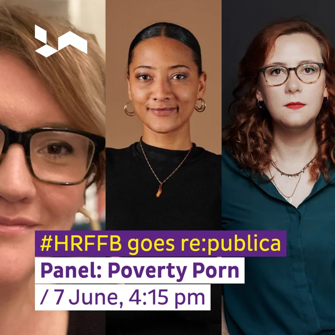 Bilder von Isabelle Roughol, Celia Parbey, und Anna Ramskogler-Witt mit der Caption:
#HRFFB goes re:publica
Panel: Poverty Porn / 7 June, 4:15 pm
