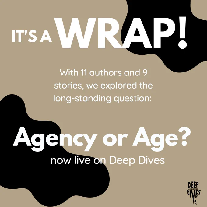 It's a wrap! With 11 authors and 9 stories, we explored the long-standing question: Agency or Age? now live on Deep Dives